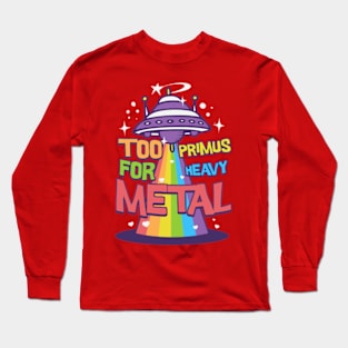 Too Primus for metal Long Sleeve T-Shirt